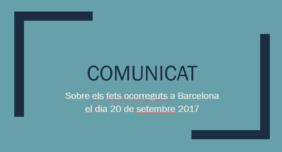 Comunicado sobre los hechos ocurridos en Barcelona el día 20 de septiembre 2017