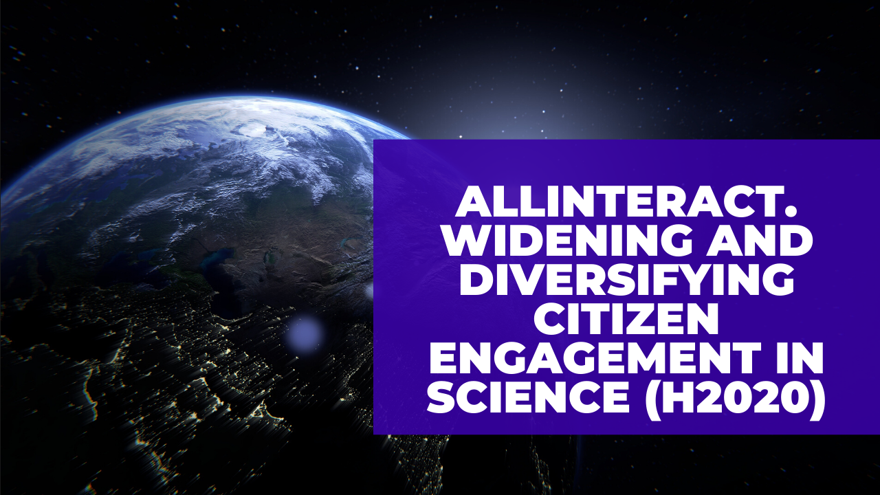 ALLINTERACT. Widening and diversifying citizen engagement in science (H2020)